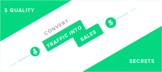 5-Quality-Secrets-To-Convert-Traffic-Into-Sales.png