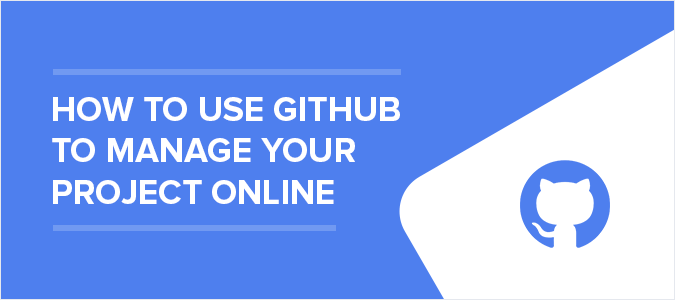How To Use GitHub To Manage Your Project Onlinel