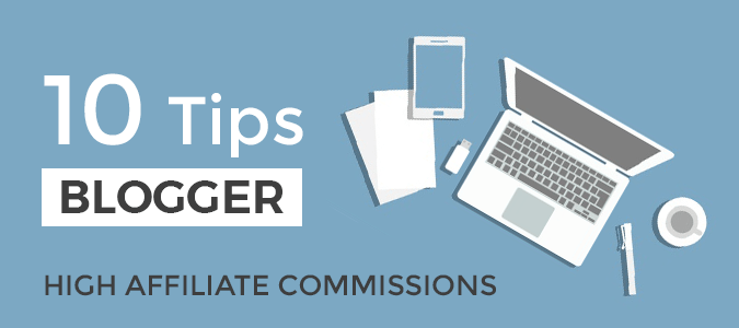 Top 10 Tips to High Affiliate Commissions As Bloggersg